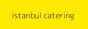 istanbul catering